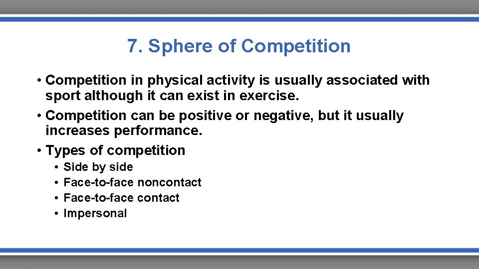 7. Sphere of Competition • Competition in physical activity is usually associated with sport 7. Sphere of Competition • Competition in physical activity is usually associated with sport