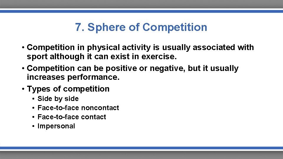 7. Sphere of Competition • Competition in physical activity is usually associated with sport