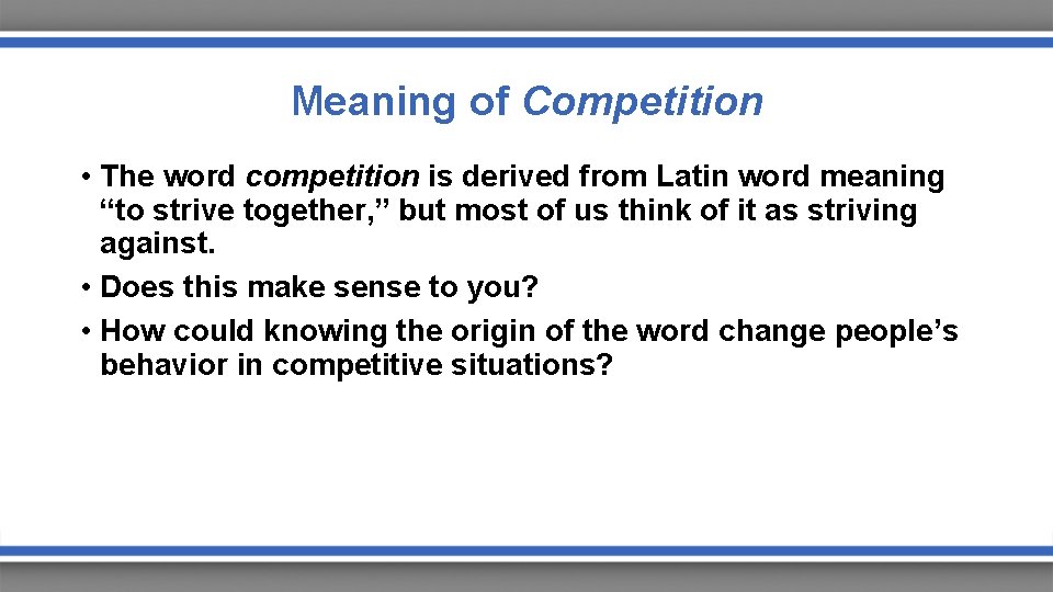 Meaning of Competition • The word competition is derived from Latin word meaning “to