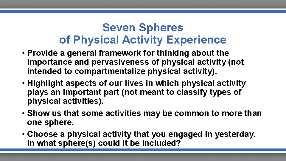 Seven Spheres of Physical Activity Experience • Provide a general framework for thinking about