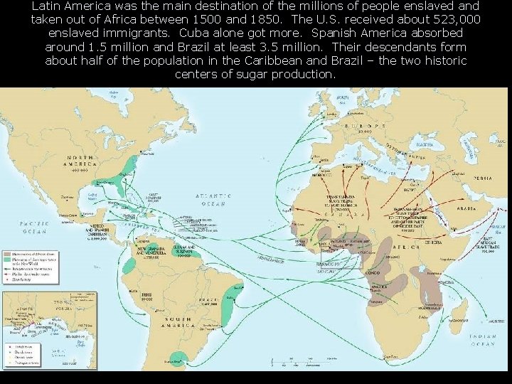Latin America was the main destination of the millions of people enslaved and taken Latin America was the main destination of the millions of people enslaved and taken