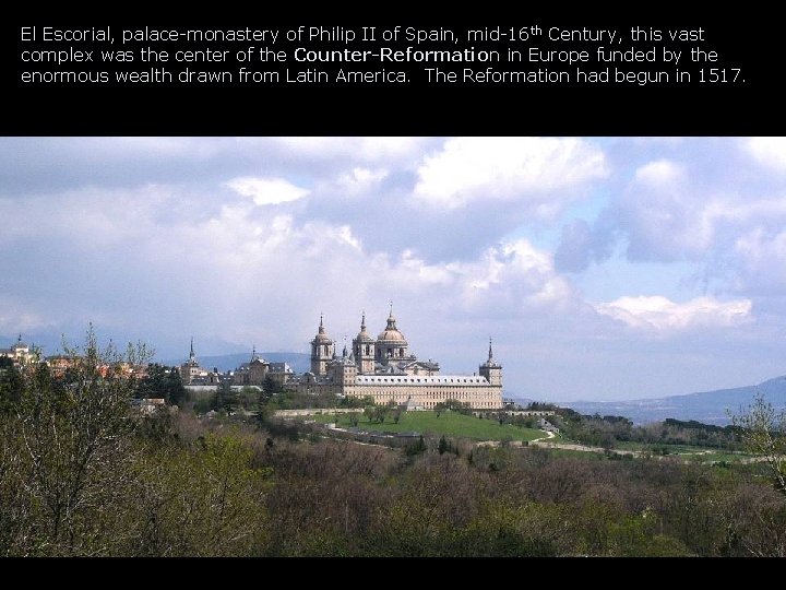 El Escorial, palace-monastery of Philip II of Spain, mid-16 th Century, this vast complex El Escorial, palace-monastery of Philip II of Spain, mid-16 th Century, this vast complex