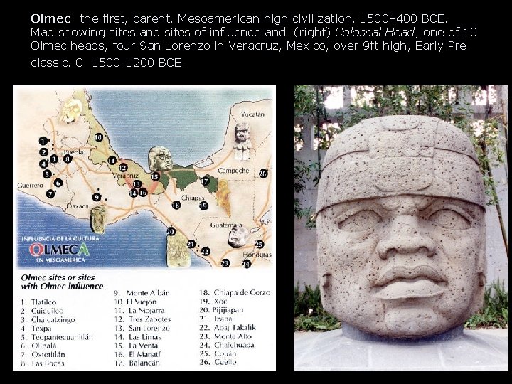 Olmec: the first, parent, Mesoamerican high civilization, 1500– 400 BCE. Map showing sites and Olmec: the first, parent, Mesoamerican high civilization, 1500– 400 BCE. Map showing sites and