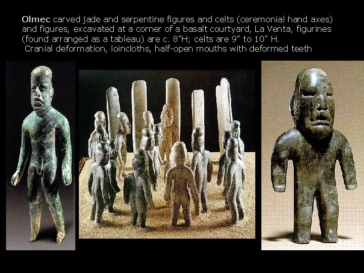 Olmec carved jade and serpentine figures and celts (ceremonial hand axes) and figures, excavated Olmec carved jade and serpentine figures and celts (ceremonial hand axes) and figures, excavated