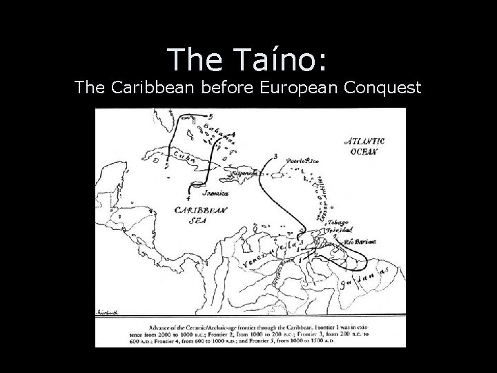 The Taíno: The Caribbean before European Conquest The Taíno: The Caribbean before European Conquest