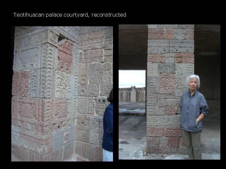 Teotihuacan palace courtyard, reconstructed Teotihuacan palace courtyard, reconstructed