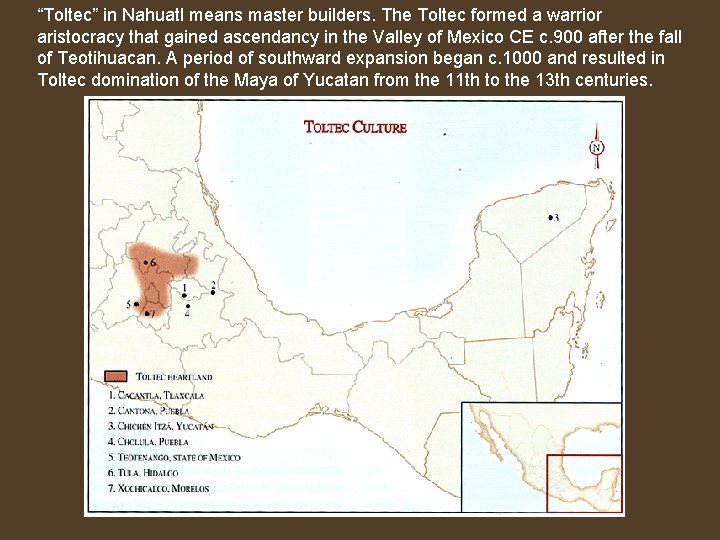 “Toltec” in Nahuatl means master builders. The Toltec formed a warrior aristocracy that gained “Toltec” in Nahuatl means master builders. The Toltec formed a warrior aristocracy that gained