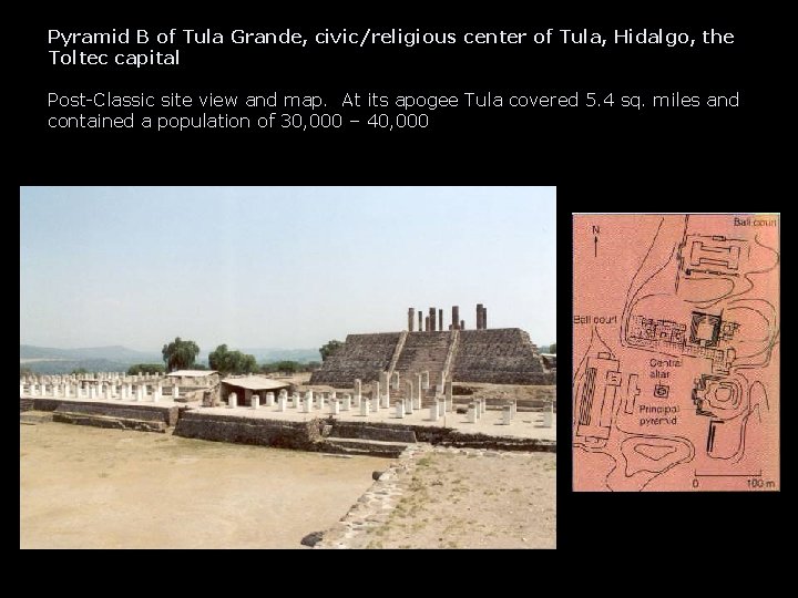 Pyramid B of Tula Grande, civic/religious center of Tula, Hidalgo, the Toltec capital Post-Classic Pyramid B of Tula Grande, civic/religious center of Tula, Hidalgo, the Toltec capital Post-Classic