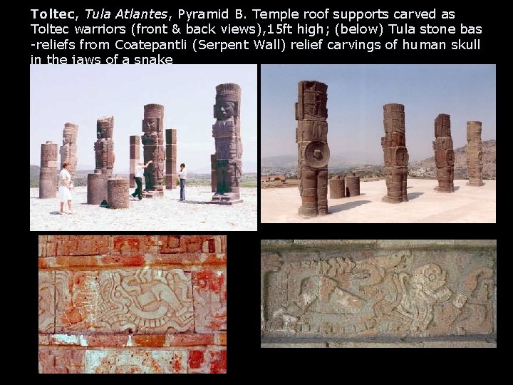 Toltec, Tula Atlantes, Pyramid B. Temple roof supports carved as Toltec warriors (front & Toltec, Tula Atlantes, Pyramid B. Temple roof supports carved as Toltec warriors (front &