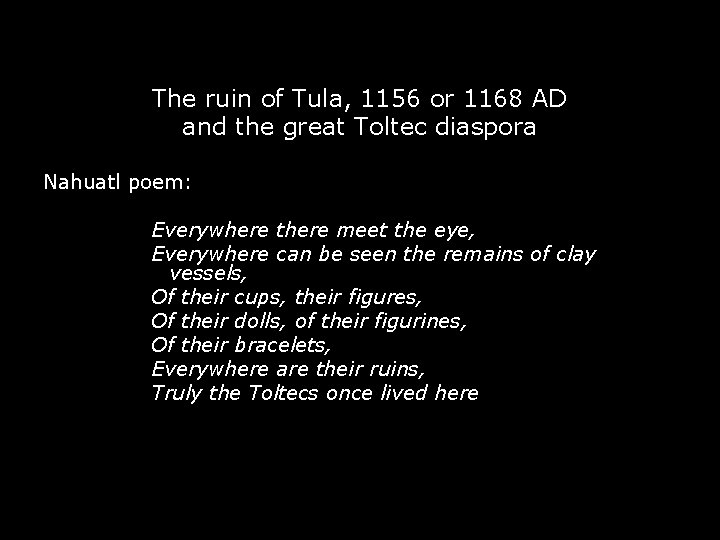 The ruin of Tula, 1156 or 1168 AD and the great Toltec diaspora Nahuatl The ruin of Tula, 1156 or 1168 AD and the great Toltec diaspora Nahuatl