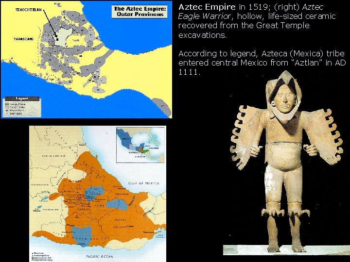 Aztec Empire in 1519; (right) Aztec Eagle Warrior, hollow, life-sized ceramic recovered from the Aztec Empire in 1519; (right) Aztec Eagle Warrior, hollow, life-sized ceramic recovered from the