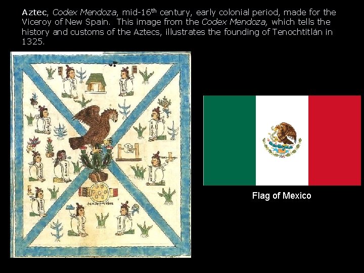 Aztec, Codex Mendoza, mid-16 th century, early colonial period, made for the Viceroy of Aztec, Codex Mendoza, mid-16 th century, early colonial period, made for the Viceroy of