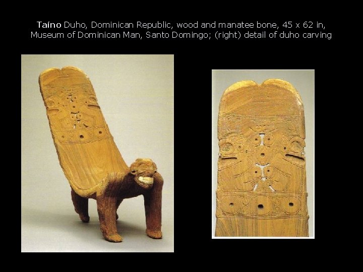 Taíno Duho, Dominican Republic, wood and manatee bone, 45 x 62 in, Museum of Taíno Duho, Dominican Republic, wood and manatee bone, 45 x 62 in, Museum of