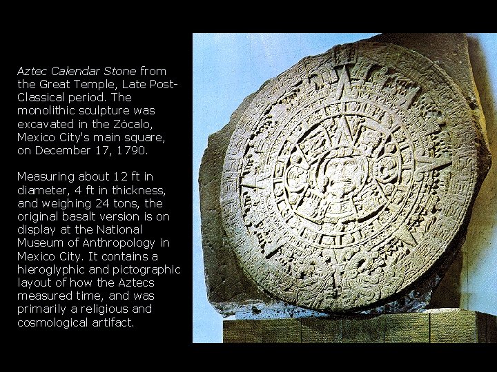 Aztec Calendar Stone from the Great Temple, Late Post. Classical period. The monolithic sculpture Aztec Calendar Stone from the Great Temple, Late Post. Classical period. The monolithic sculpture