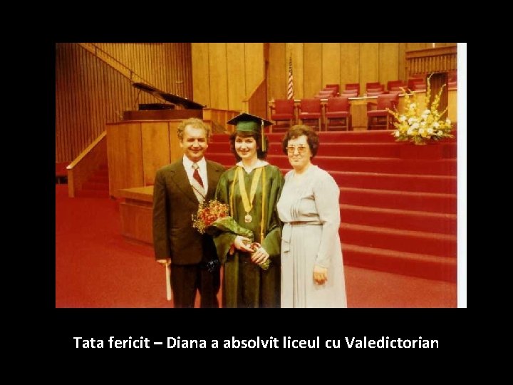 24 Mai 1984 Tata fericit – Diana a absolvit liceul cu Valedictorian 