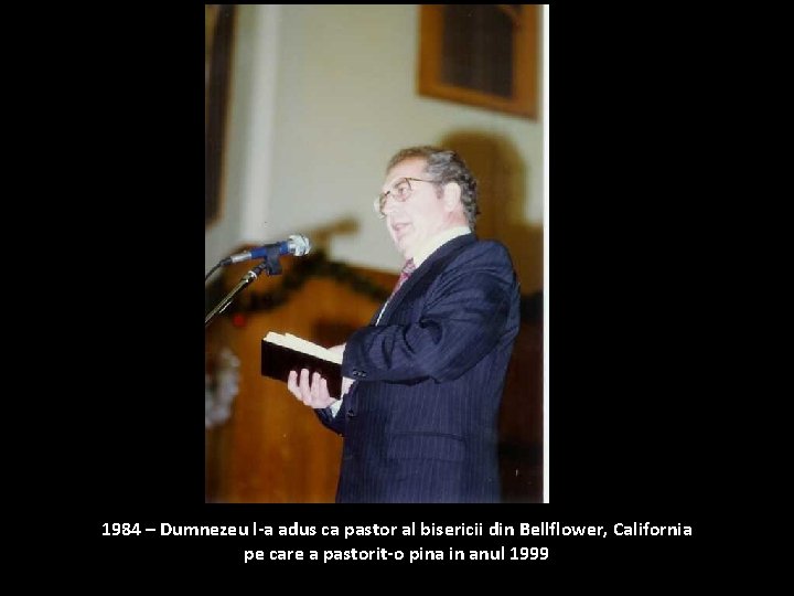 1984 – Dumnezeu l-a adus ca pastor al bisericii din Bellflower, California pe care