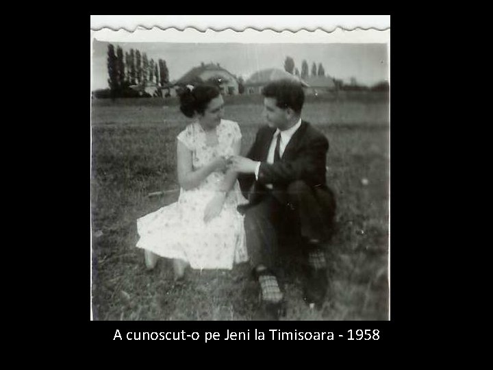 A cunoscut-o pe Jeni la Timisoara - 1958 