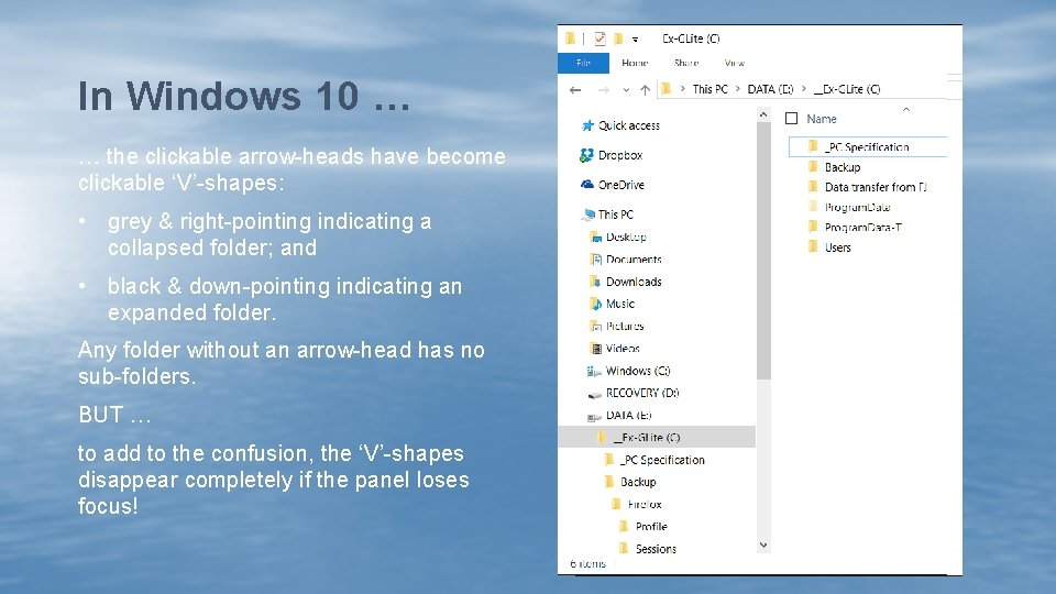 In Windows 10 … … the clickable arrow-heads have become clickable ‘V’-shapes: • grey