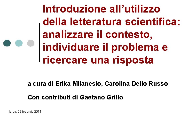 Introduzione all’utilizzo della letteratura scientifica: analizzare il contesto, individuare il problema e ricercare una