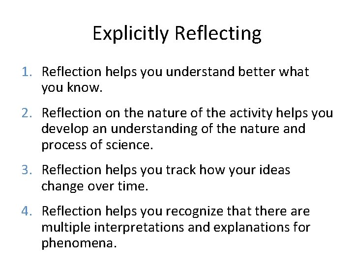 Explicitly Reflecting 1. Reflection helps you understand better what you know. 2. Reflection on