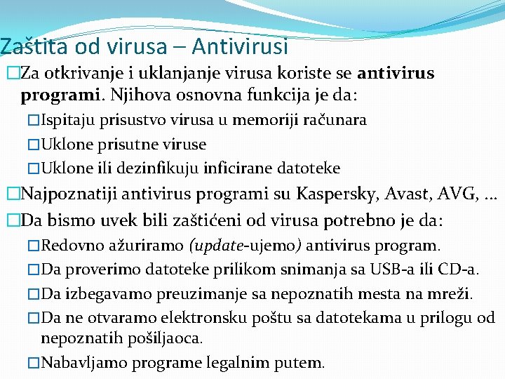 Zaštita od virusa – Antivirusi �Za otkrivanje i uklanjanje virusa koriste se antivirus programi.