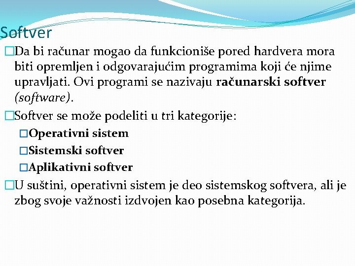 Softver �Da bi računar mogao da funkcioniše pored hardvera mora biti opremljen i odgovarajućim