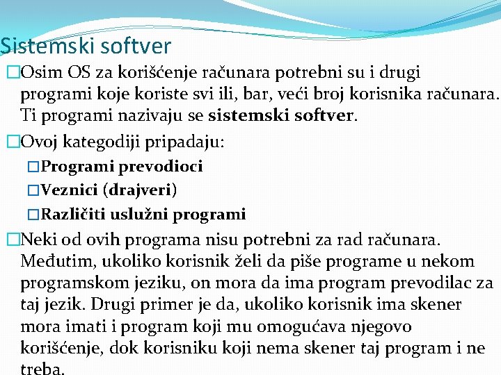 Sistemski softver �Osim OS za korišćenje računara potrebni su i drugi programi koje koriste