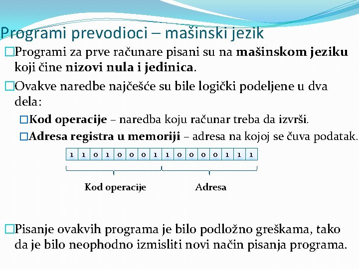 Programi prevodioci – mašinski jezik �Programi za prve računare pisani su na mašinskom jeziku