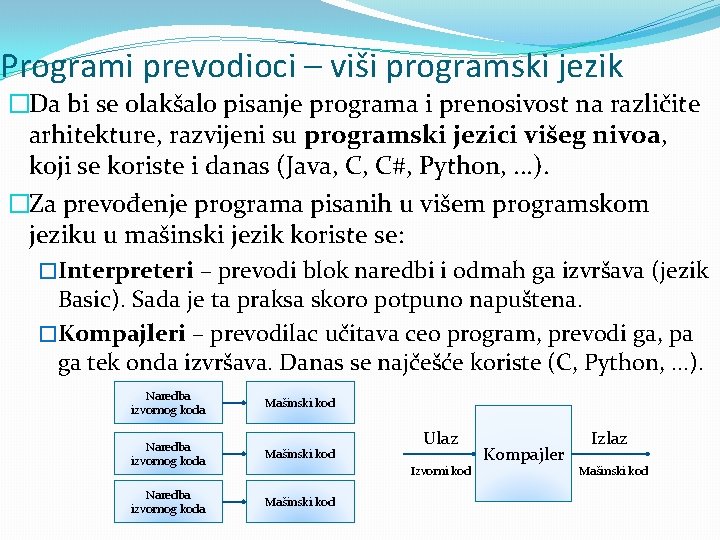 Programi prevodioci – viši programski jezik �Da bi se olakšalo pisanje programa i prenosivost