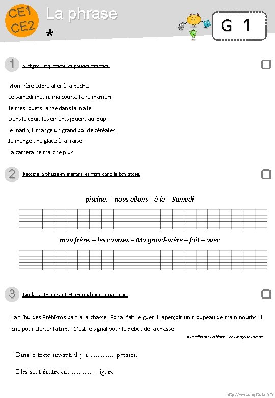 CE 1 CE 2 1 La phrase G 1 * Surligne uniquement les phrases