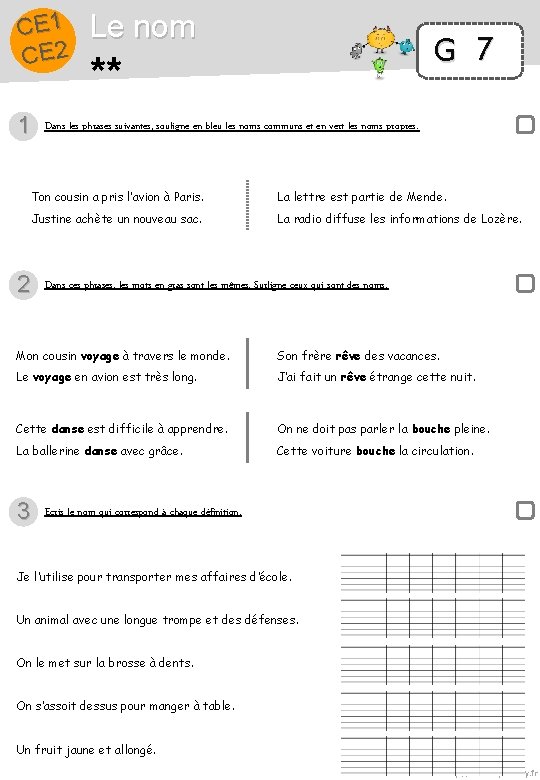CE 1 CE 2 1 Le nom G 7 ** Dans les phrases suivantes,