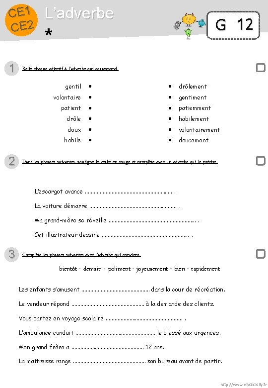 CE 1 CE 2 1 2 L’adverbe G 12 * Relie chaque adjectif à
