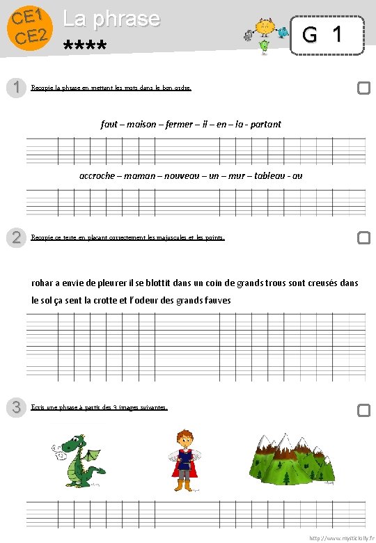 CE 1 CE 2 1 La phrase **** G 1 Recopie la phrase en