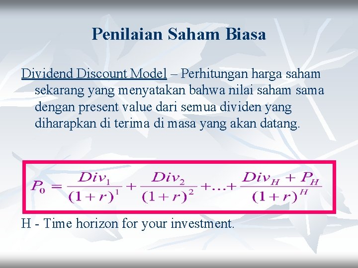 Penilaian Saham Biasa Dividend Discount Model – Perhitungan harga saham sekarang yang menyatakan bahwa