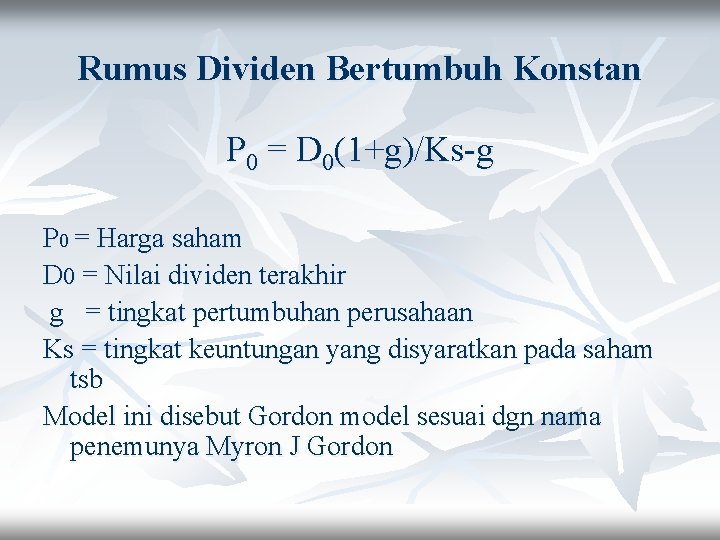 Rumus Dividen Bertumbuh Konstan P 0 = D 0(1+g)/Ks-g P 0 = Harga saham