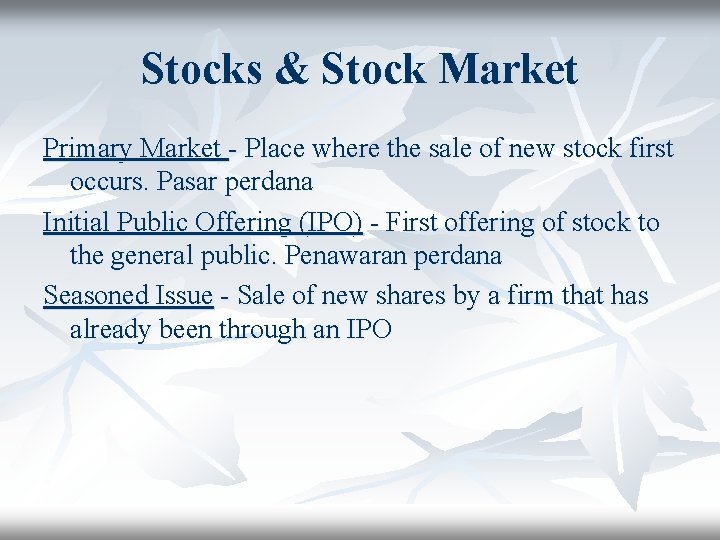 Stocks & Stock Market Primary Market - Place where the sale of new stock