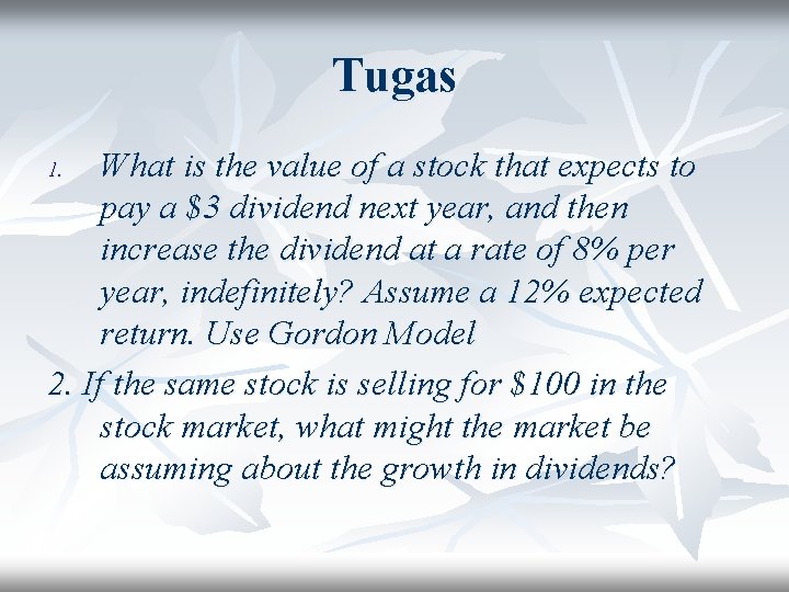 Tugas What is the value of a stock that expects to pay a $3
