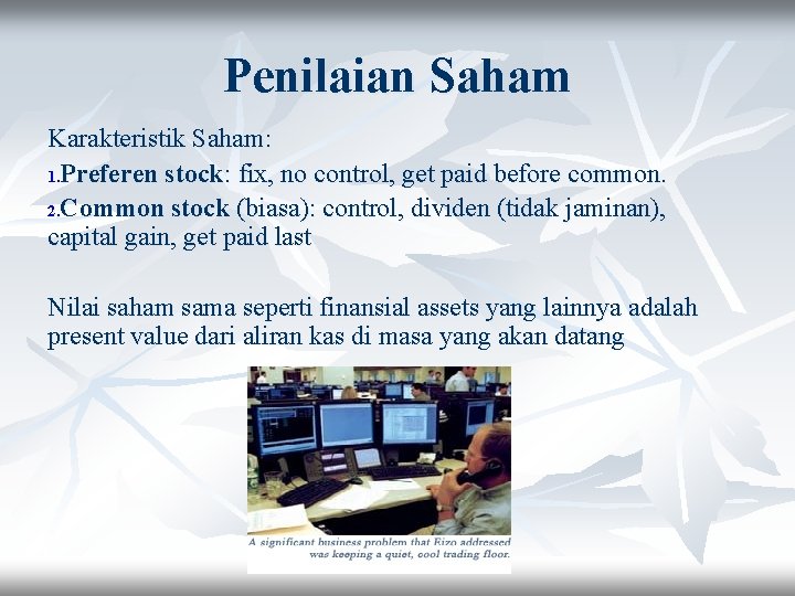 Penilaian Saham Karakteristik Saham: 1. Preferen stock: fix, no control, get paid before common.
