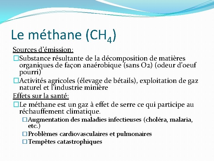 Le méthane (CH 4) Sources d’émission: �Substance résultante de la décomposition de matières organiques