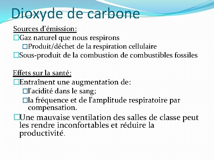 Dioxyde de carbone Sources d’émission: �Gaz naturel que nous respirons �Produit/déchet de la respiration