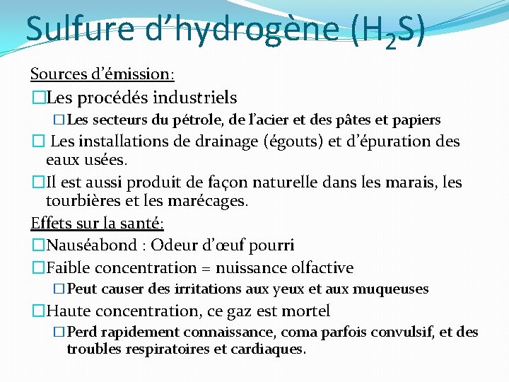 Sulfure d’hydrogène (H 2 S) Sources d’émission: �Les procédés industriels �Les secteurs du pétrole,