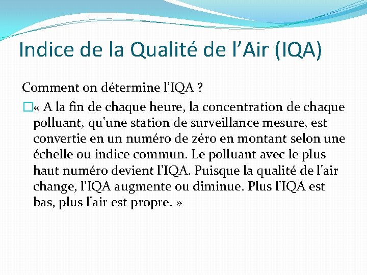 Indice de la Qualité de l’Air (IQA) Comment on détermine l’IQA ? � «