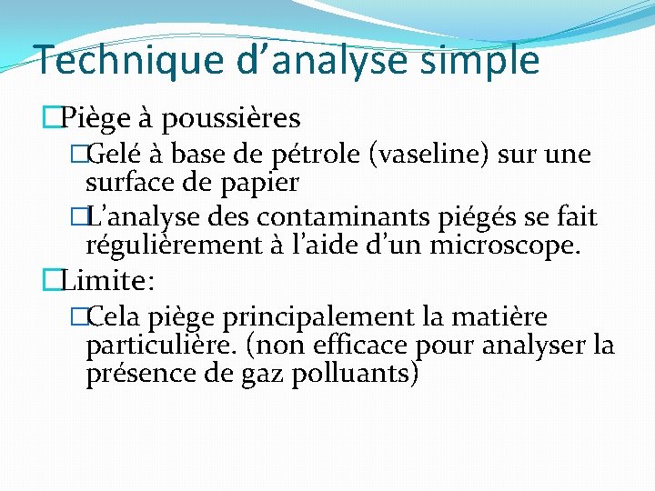 Technique d’analyse simple �Piège à poussières �Gelé à base de pétrole (vaseline) sur une