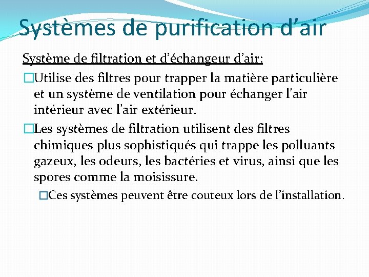 Systèmes de purification d’air Système de filtration et d’échangeur d’air: �Utilise des filtres pour