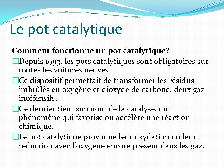 Le pot catalytique Comment fonctionne un pot catalytique? �Depuis 1993, les pots catalytiques sont