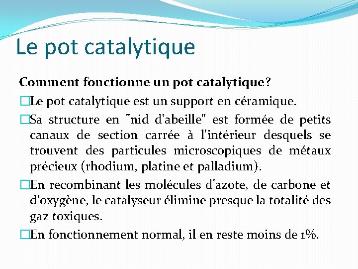 Le pot catalytique Comment fonctionne un pot catalytique? �Le pot catalytique est un support