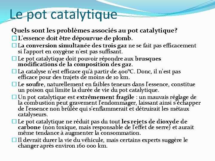 Le pot catalytique Quels sont les problèmes associés au pot catalytique? �L’essence doit être