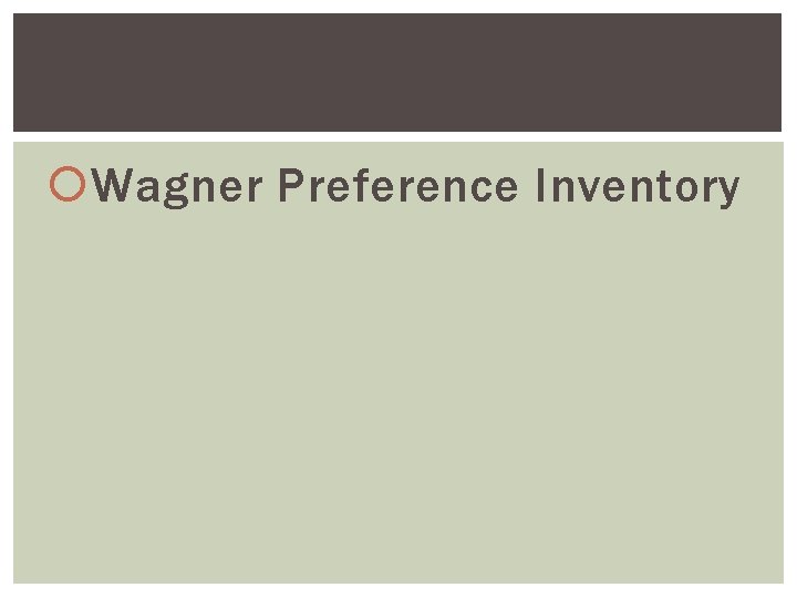 Wagner Preference Inventory Wagner Preference Inventory