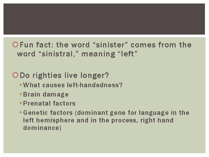 Fun fact: the word “sinister” comes from the word “sinistral, ” meaning “left” Fun fact: the word “sinister” comes from the word “sinistral, ” meaning “left”