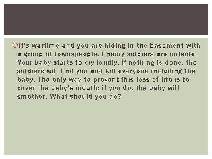 It’s wartime and you are hiding in the basement with a group of It’s wartime and you are hiding in the basement with a group of